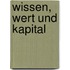 Wissen, Wert und Kapital