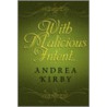 With Malicious Intent... door Andrea Kirby