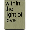 Within the Light of Love door Roman Garreis