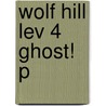 Wolf Hill Lev 4 Ghost! P by Roderick Hunt