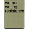 Women Writing Resistance by Unknown