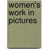 Women's Work In Pictures door Helen J. Bate