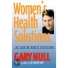Women's Health Solutions by Gary Null