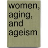 Women, Aging, and Ageism door Evelyn Rosenthal