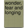 Wonder, Fear And Longing door Mark Yaconelli