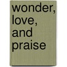 Wonder, Love, and Praise door Onbekend