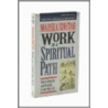 Work As A Spiritual Path by Marsha Sinetar