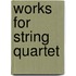 Works for String Quartet