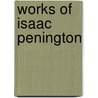 Works of Isaac Penington by Isaac Penington