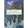 World Atlas Of Mangroves by Mark Spalding