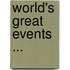 World's Great Events ...