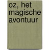 Oz, het magische avontuur door L. Frank Baum