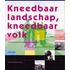 Kneedbaar landschap, kneedbaar volk