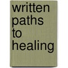 Written Paths To Healing door Judi Bertoia