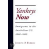 Yankeys Now:immigrants C door Joseph P. Ferrie