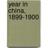 Year in China, 1899-1900 door Viscount Charles Clive Bigham Mersey