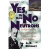 Yes, We Have No Neutrons by A.K. Dewdney