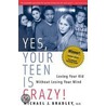 Yes, Your Teen Is Crazy! door Michael James Bradley