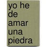 Yo He de Amar Una Piedra door António Lobo Antunes