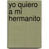 Yo Quiero a Mi Hermanito