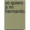 Yo Quiero a Mi Hermanito door Liliana Cinetto