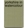Yorkshire In Watercolour by Les Packham