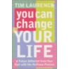 You Can Change Your Life by Tim Laurence