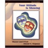 Your Attitude Is Showing door Sharon Lund O'Neil
