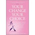 Your Change, Your Choice