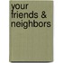 Your Friends & Neighbors