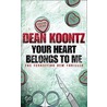 Your Heart Belongs To Me door Dean Koontz