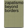 Zapatismo Beyond Borders door Alex Khasnabish
