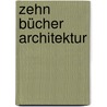 Zehn Bücher Architektur door Marcus Vitruvius Pollio