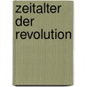Zeitalter Der Revolution door [Ernst] Wilhelm [Gottlieb] Wachsmuth