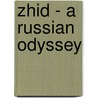 Zhid - A Russian Odyssey by Marvin A. Goldberg