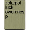 Zola:pot Luck Owcn:ncs P door Émile Zola