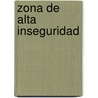 Zona de Alta Inseguridad by Philippe Buchet