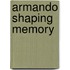 Armando shaping memory