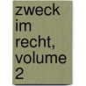 Zweck Im Recht, Volume 2 by Rudolf von Jhering