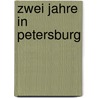Zwei Jahre in Petersburg by Friedrich Maximilian Klinger