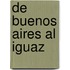 de Buenos Aires Al Iguaz