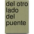 del Otro Lado del Puente