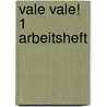 vale vale! 1 Arbeitsheft by Unknown