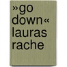 »Go Down« Lauras Rache door Heidrun Bücker