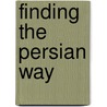 Finding The Persian Way door C.J. Kirwin