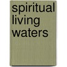 Spiritual Living Waters door Christina R. Jussaume