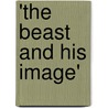 'the Beast and His Image' by Frederic Fysh