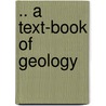 .. A Text-Book Of Geology door Albert Perry Brigham