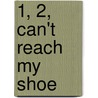 1, 2, Can't Reach My Shoe door Ross Petras