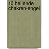 10 heilende Chakren-Engel by Ingeborg M. Lüdeling